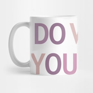 Do What You Love - Inspiring and Motivational Quotes Mug